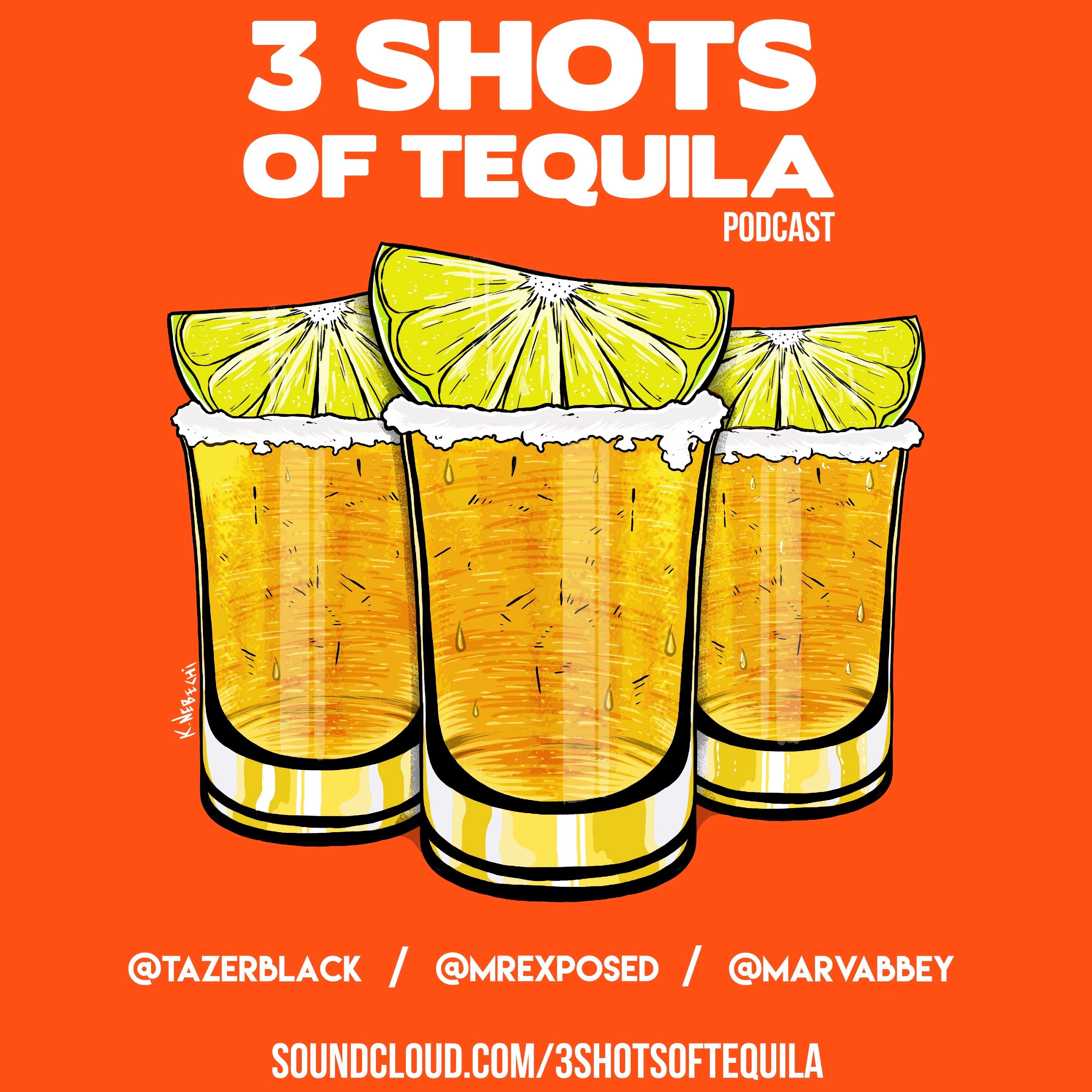 3 Shots of Tequila Podcast