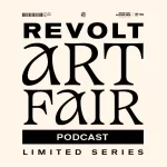 REVOLT Art Fair: A limited podcast series